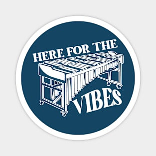 Here for the Vibes // Funny Vibraphone Player // High School Marching Band Front Ensemble Magnet